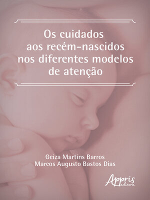 cover image of Os Cuidados aos Recém-Nascidos nos Diferentes Modelos de Atenção